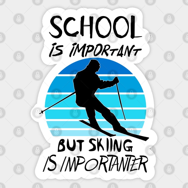 School Is Important But Skiing Is Importanter Funny Shirt Sticker by OCEAN ART SHOP